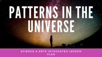 Preview of Patterns In The Universe: Science & Arts Integrated Lesson Plan