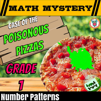 Preview of Patterns Math Mystery 1st Grade - CSI - Case of the Poisonous Pizzas