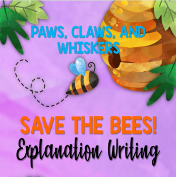 Preview of Paws, Claws, and Whiskers: Save the Bees! (Explanation Writing)