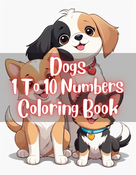 Paws and Numbers: Dogs 1 to 10 Coloring Pages for Kids by Kids Mania