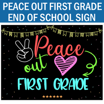 Preview of Peace Out First Grade Sign- End of School Sign- Last Day School Sign