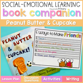 Preview of Peanut Butter & Cupcake Book Companion Lesson & Friendship Read Aloud Activities