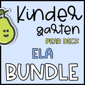 Preview of Pear Deck™ Kindergarten ELA GROWING BUNDLE Distance Learning