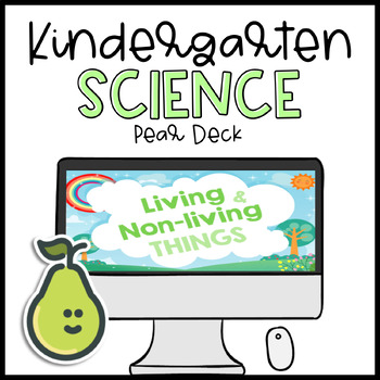 Preview of Pear Deck™ Kindergarten Science Living or Non-living Things Distance Learning