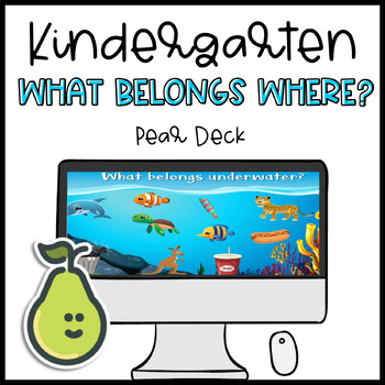 Preview of Pear Deck™ Preschool/Kindergarten/1st Grade Fun Sorting Game What Belongs Where