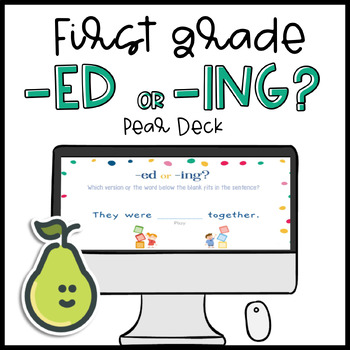 Preview of Pear Deck™ -ed or -ing? Verbs Practice Google Classroom Distance Learning