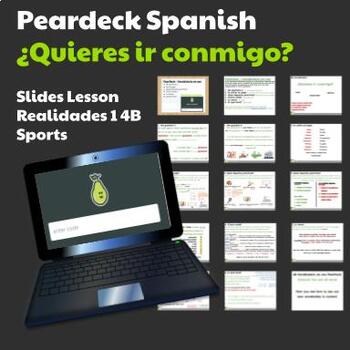 Preview of Peardeck Spanish ¿Quieres ir conmigo? Slides Lesson Realidades 1 4B Sports