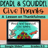 Pearl and Squirrel Give Thanks Classroom Guidance Lesson T