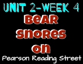 Pearson Reading Street: Unit 2 Week 4- Bears Snores On