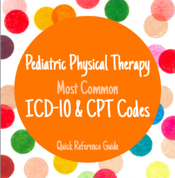Preview of Pediatric Physical/Occupational Therapy ICD-10 & CPT Code Quick Reference
