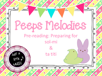 Preview of Easter Peeps Melodies--Pre-reading: Preparing for sol mi and ta titi