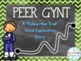 Peer Gynt: A "Follow-the Trail" Vocal Exploration Story
