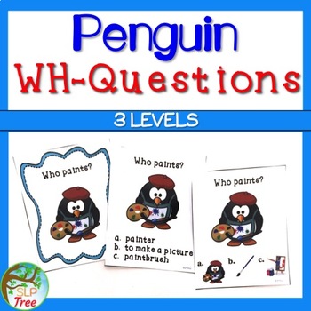 Preview of Penguin Wh-Questions 3 Levels: Speech Therapy Activity