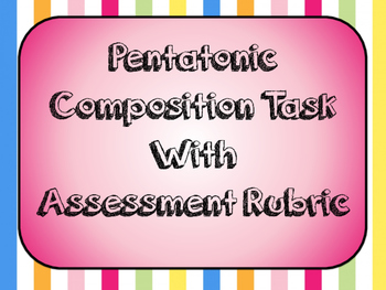 Preview of Pentatonic Composition Task with Assessment Rubric