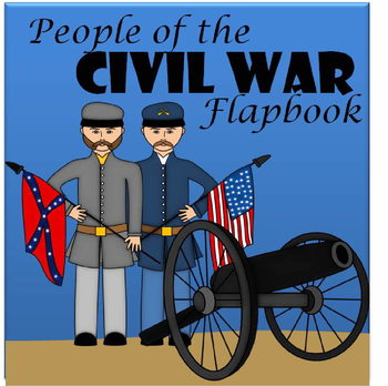 People of the Civil War Flipbook by Beth Gorden | TpT