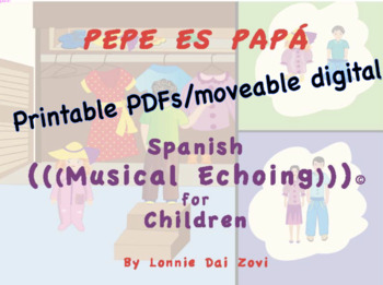 Preview of Pepe es papá - Spanish Musical Echoing  For Children - Fun Comprehensible Input