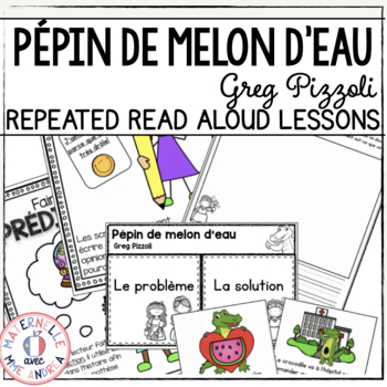 Preview of French Reading Comprehension - Pépin de melon d'eau - Repeated Read Aloud Lesson