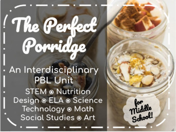 Preview of Perfect Porridge - Interdisciplinary PBL STEAM Unit