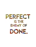 Perfection Poster: "Perfect is the Enemy of Done."