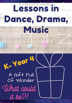 Preview of AUSTRALIAN CURRICULUM V9 Dance, Drama, Music lessons for A Gift Full Of Wonder