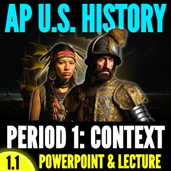 Preview of Period 1 AP U.S. History: Topic 1.1 PowerPoint & Lecture - Context (APUSH)