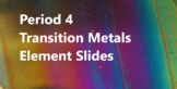 Period 4 Transition Metals- Element Slides