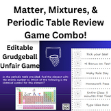 Periodic Table, Mixtures, & Matter Grudgeball & Unfair Rev
