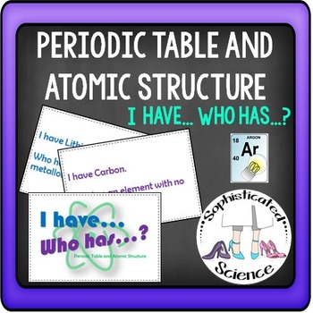 Preview of Periodic Table and Atomic Stucture: I have... Who has?  Free Science Game