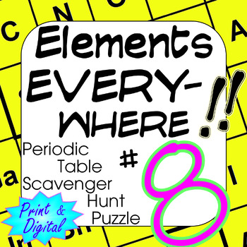 Preview of Periodic Table of Elements Scavenger Hunt Puzzle #8 Elements…Everywhere!