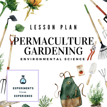 Preview of Permaculture Gardening Lesson Plan Environmental Science