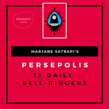 Preview of Persepolis Bell-Ringers: 15 CCSS Bell-Ringers for Critical Thinking & Writing