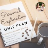 Personal Exploration Unit Plan- Personal Finance Edition
