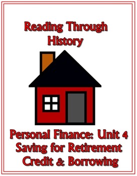 Personal Finance IV: Saving For Retirement, Credit, and Borrowing Money