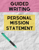 Personal Mission Statements:  Guided Writing & Brainstormi