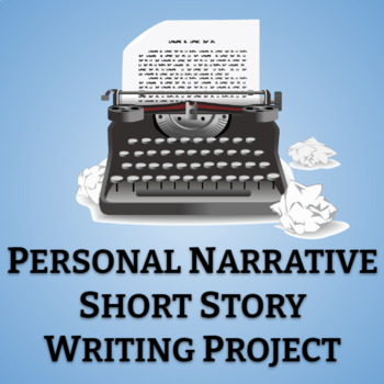 Preview of Personal Narrative (Short Story) Writing Project
