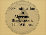 Personification Workshop - Algernon Blackwood's The Willows