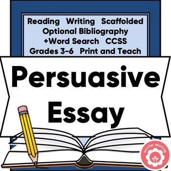 Preview of Writing a Persuasive Essay Scaffolded Unit CCSS Grades 3-6 Print and Teach