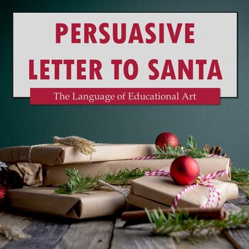 Preview of Persuasive Letter to Santa — Seasonal ELA — Logos, Pathos, Ethos — CCSS Rubric