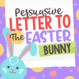 Persuasive Letter to the Easter Bunny - Writing Activity -