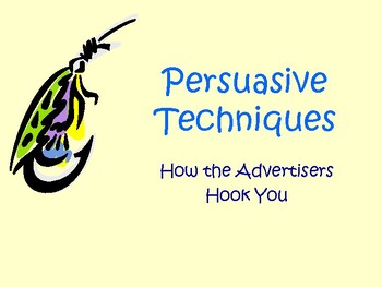 Preview of Persuasive Techniques / How the Advertisers Hook You?