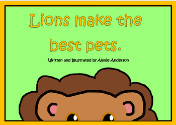 Preview of Persuasive Text - Lions make the best pets.