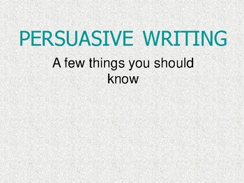 Preview of Persuasive Writing / A Few Things to Remember