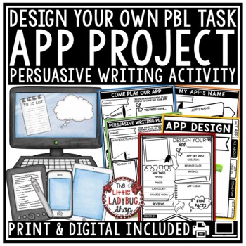 Preview of Persuasive Writing Activity Task Design Create an App Project Based Learning PBL