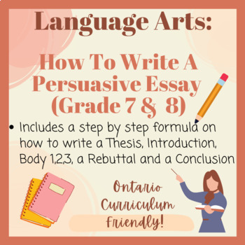 Preview of Persuasive Writing Essay Prompts:  How To Write A Persuasive Essay (Grade 7 & 8)