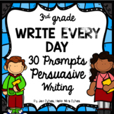 Write Every Day! Persuasive Writing Prompts 3rd Grade