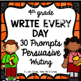 Write Every Day! Persuasive Writing Prompts 4th Grade