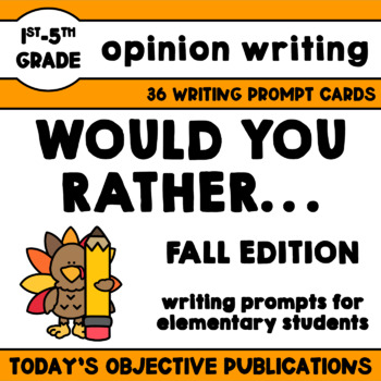 Fall Would You Rather Opinion Writing Prompts 3rd 4th Grade - The