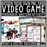 Persuasive Writing Task Design Create a Video Game Project