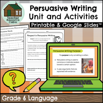 Preview of Grade 6 Persuasive Writing Unit (Printable + Google Slides™)
