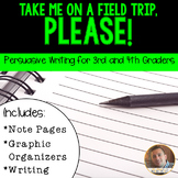 Persuasive Writing for Grades 3-4: Take Me on a Field Trip